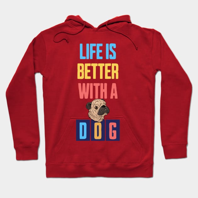 Life is Better with a Dog Hoodie by Cheeky BB